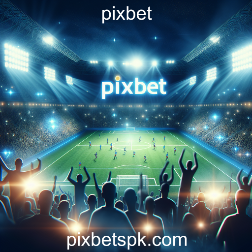 Apostas em Futebol na Pixbet: Uma Experiência Imperdível